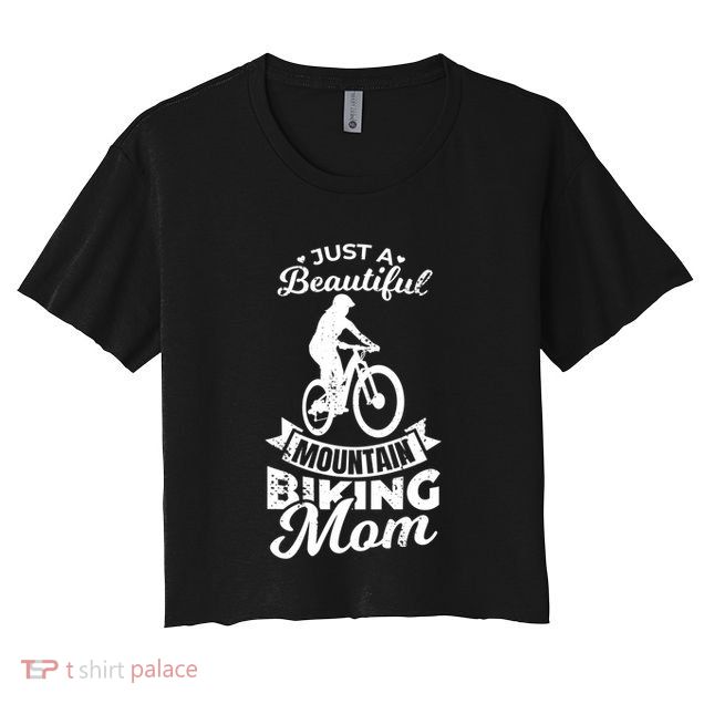 Just A Beautiful Mountain Biking Mom Meaningful Gift Crop Top
