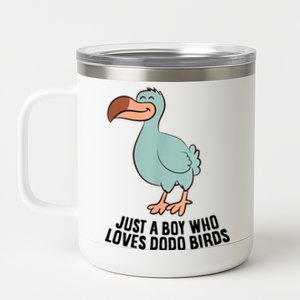 Just A Boy Who Loves Dodo Birds 12 oz Stainless Steel Tumbler Cup