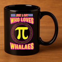 Just A Boy Who Loves Pi Whales Pi Day 11oz C Handle Ceramic Mug