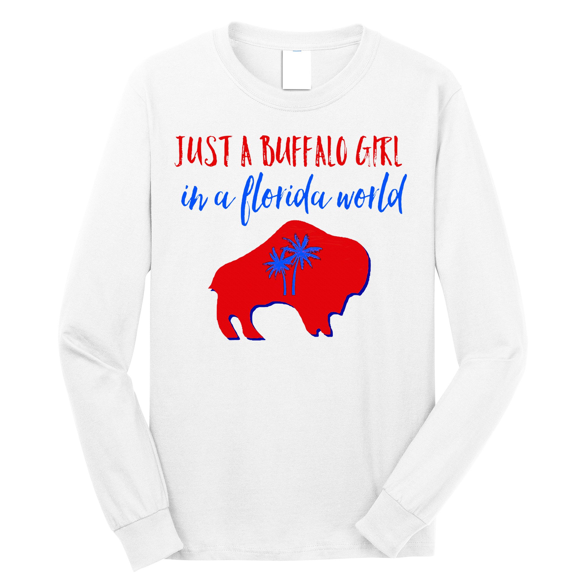 Just A Buffalo Girl In A Florida World Long Sleeve Shirt