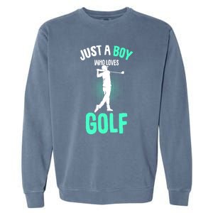 Just A Boy Who Loves Golf Club Golfer Golfing Gift Garment-Dyed Sweatshirt