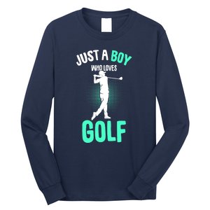 Just A Boy Who Loves Golf Club Golfer Golfing Gift Long Sleeve Shirt