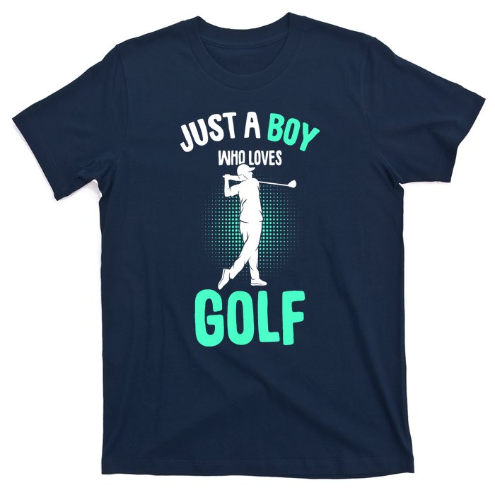 Just A Boy Who Loves Golf Club Golfer Golfing Gift T-Shirt