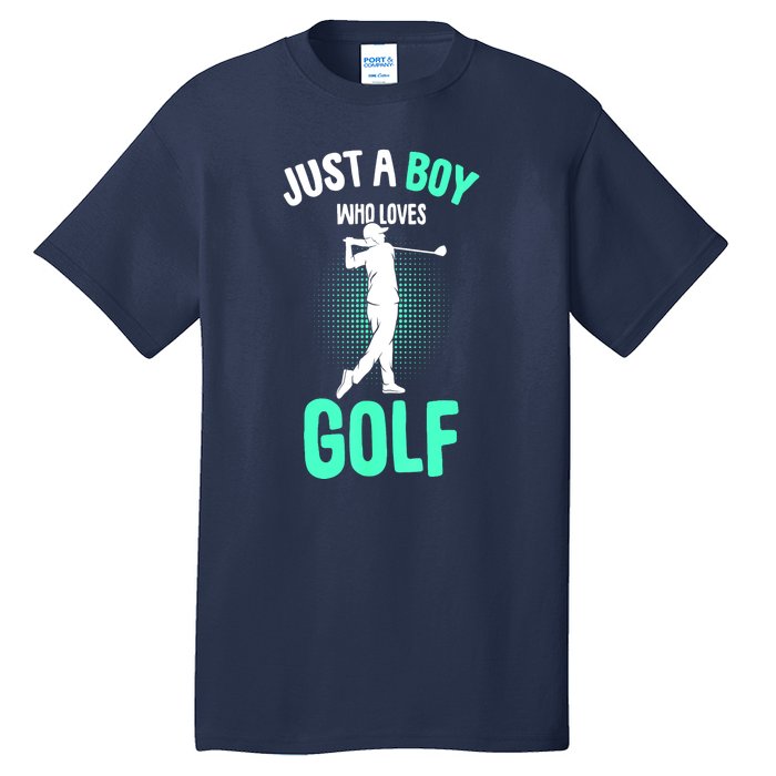 Just A Boy Who Loves Golf Club Golfer Golfing Gift Tall T-Shirt