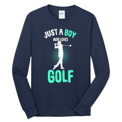 Just A Boy Who Loves Golf Club Golfer Golfing Gift Tall Long Sleeve T-Shirt