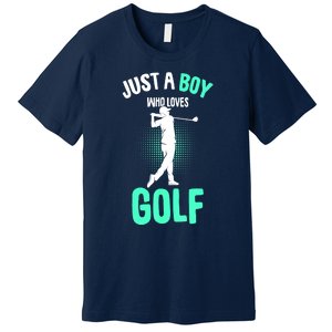 Just A Boy Who Loves Golf Club Golfer Golfing Gift Premium T-Shirt