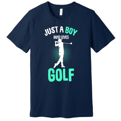 Just A Boy Who Loves Golf Club Golfer Golfing Gift Premium T-Shirt