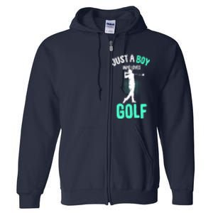 Just A Boy Who Loves Golf Club Golfer Golfing Gift Full Zip Hoodie