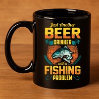 Just Another Beer Drinker With A Fishing Problem 11oz C Handle Ceramic Mug