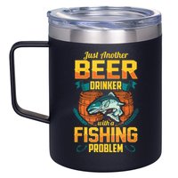 Just Another Beer Drinker With A Fishing Problem 12oz Stainless Steel Coffee Mug