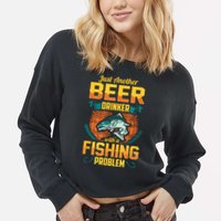 Just Another Beer Drinker With A Fishing Problem Cropped Pullover Crew