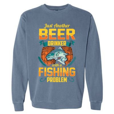 Just Another Beer Drinker With A Fishing Problem Garment-Dyed Sweatshirt