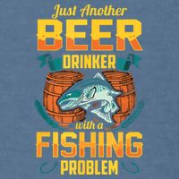 Just Another Beer Drinker With A Fishing Problem Garment-Dyed Sweatshirt