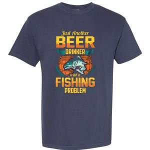 Just Another Beer Drinker With A Fishing Problem Garment-Dyed Heavyweight T-Shirt