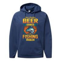 Just Another Beer Drinker With A Fishing Problem Performance Fleece Hoodie