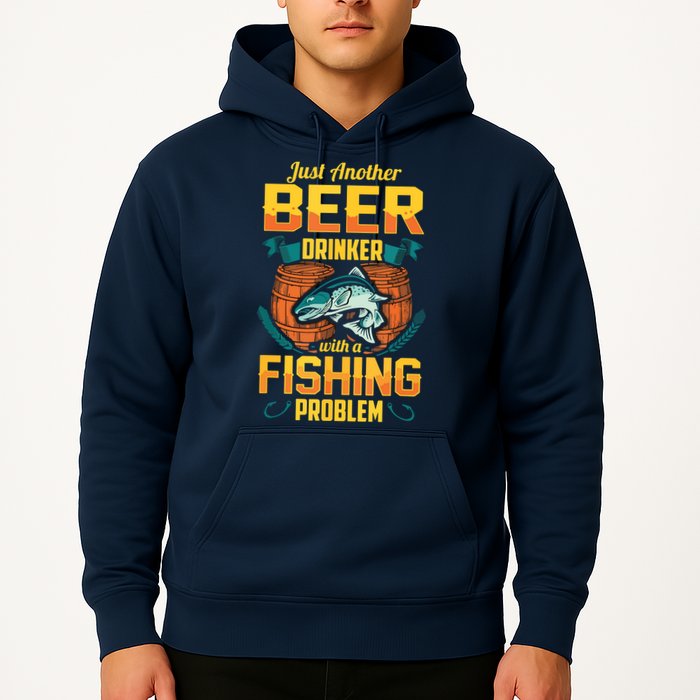 Just Another Beer Drinker With A Fishing Problem Hoodie