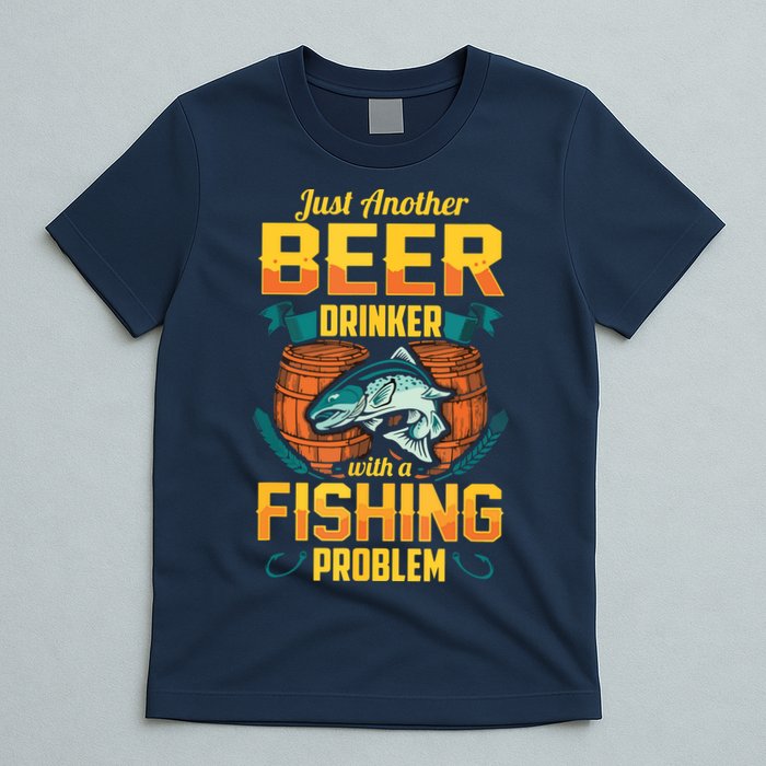 Just Another Beer Drinker With A Fishing Problem T-Shirt