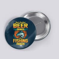 Just Another Beer Drinker With A Fishing Problem Button