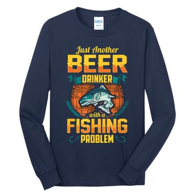 Just Another Beer Drinker With A Fishing Problem Tall Long Sleeve T-Shirt