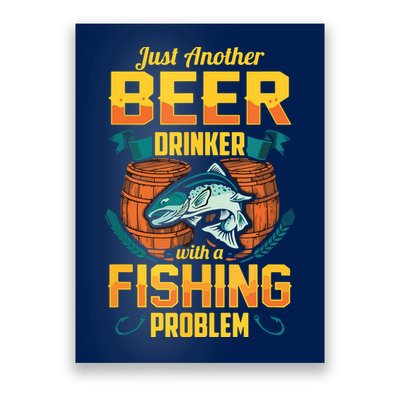 Just Another Beer Drinker With A Fishing Problem Poster