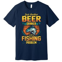 Just Another Beer Drinker With A Fishing Problem Premium T-Shirt