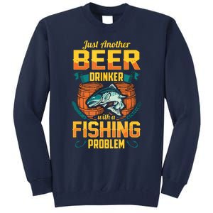 Just Another Beer Drinker With A Fishing Problem Tall Sweatshirt