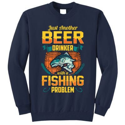 Just Another Beer Drinker With A Fishing Problem Tall Sweatshirt