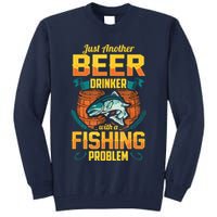 Just Another Beer Drinker With A Fishing Problem Tall Sweatshirt