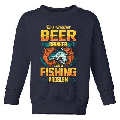 Just Another Beer Drinker With A Fishing Problem Toddler Sweatshirt