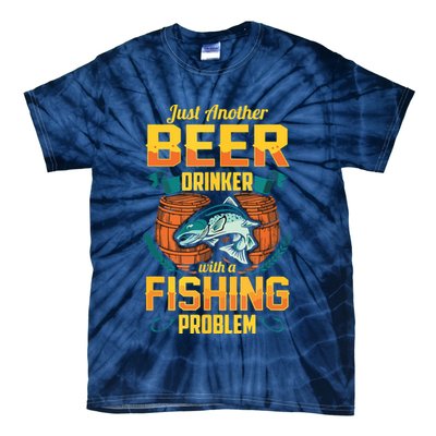 Just Another Beer Drinker With A Fishing Problem Tie-Dye T-Shirt