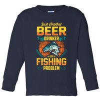 Just Another Beer Drinker With A Fishing Problem Toddler Long Sleeve Shirt
