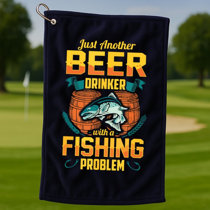 Just Another Beer Drinker With A Fishing Problem Golf Towel
