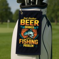 Just Another Beer Drinker With A Fishing Problem Golf Towel