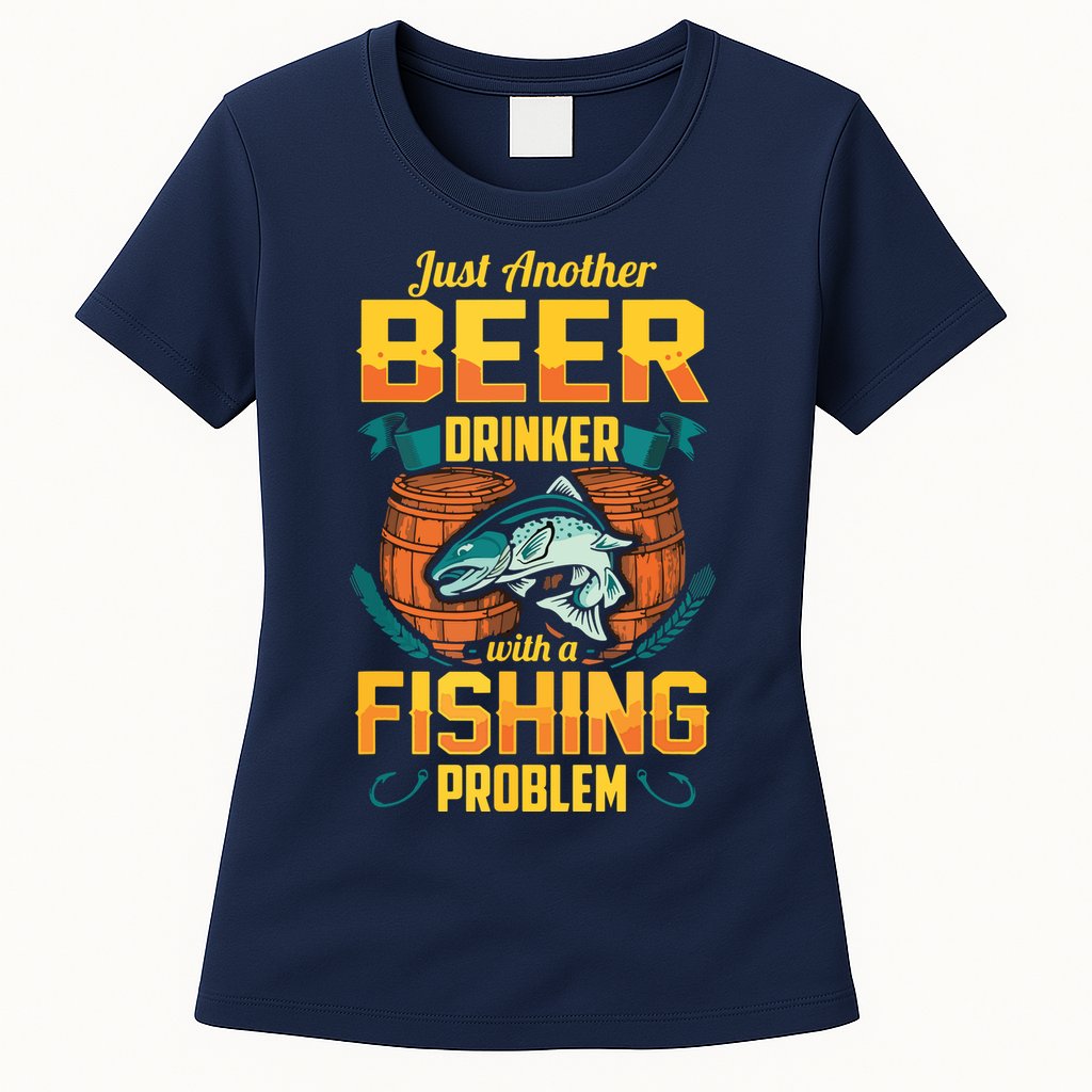 Just Another Beer Drinker With A Fishing Problem Womens T-Shirt