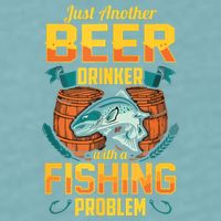 Just Another Beer Drinker With A Fishing Problem Sueded Cloud Jersey T-Shirt