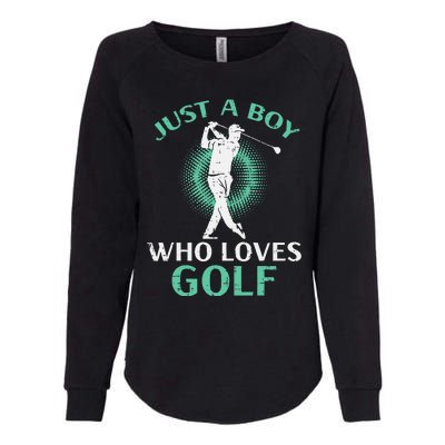 Just A Boy Who Loves Golf Golfing Golfer Womens California Wash Sweatshirt