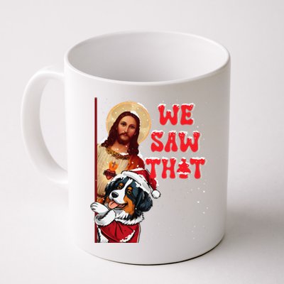 Jesus And Bernese Mountain We Saw That Funny Christmas Coffee Mug