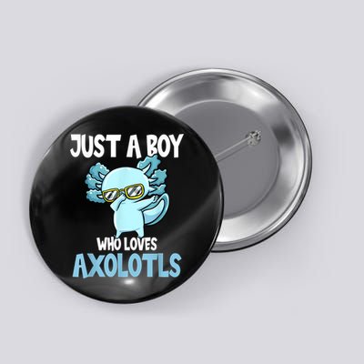 Just A Boy Who Loves Axolotls Cute Kawaii Button