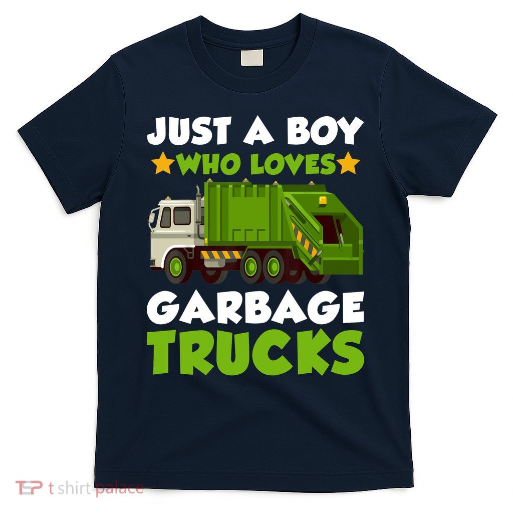 Just A Boy Who Loves Garbage Trucks Lover Trucker T-Shirt