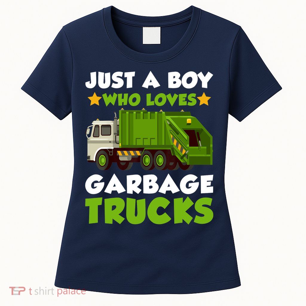 Just A Boy Who Loves Garbage Trucks Lover Trucker Womens T-Shirt