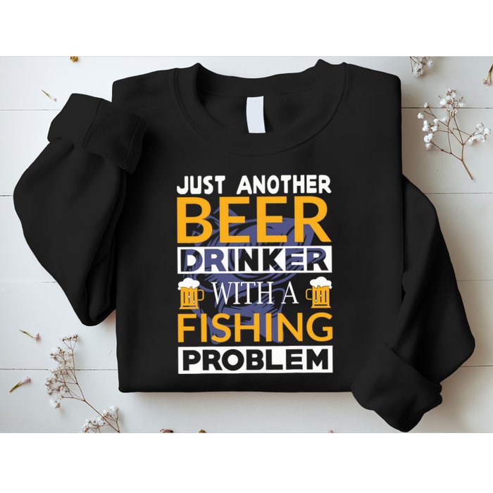 Just Another Beer Drinker With A Fishing Problem Angeln Sweatshirt