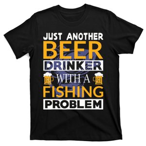 Just Another Beer Drinker With A Fishing Problem Angeln T-Shirt