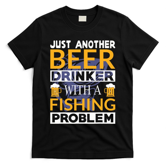 Just Another Beer Drinker With A Fishing Problem Angeln T-Shirt