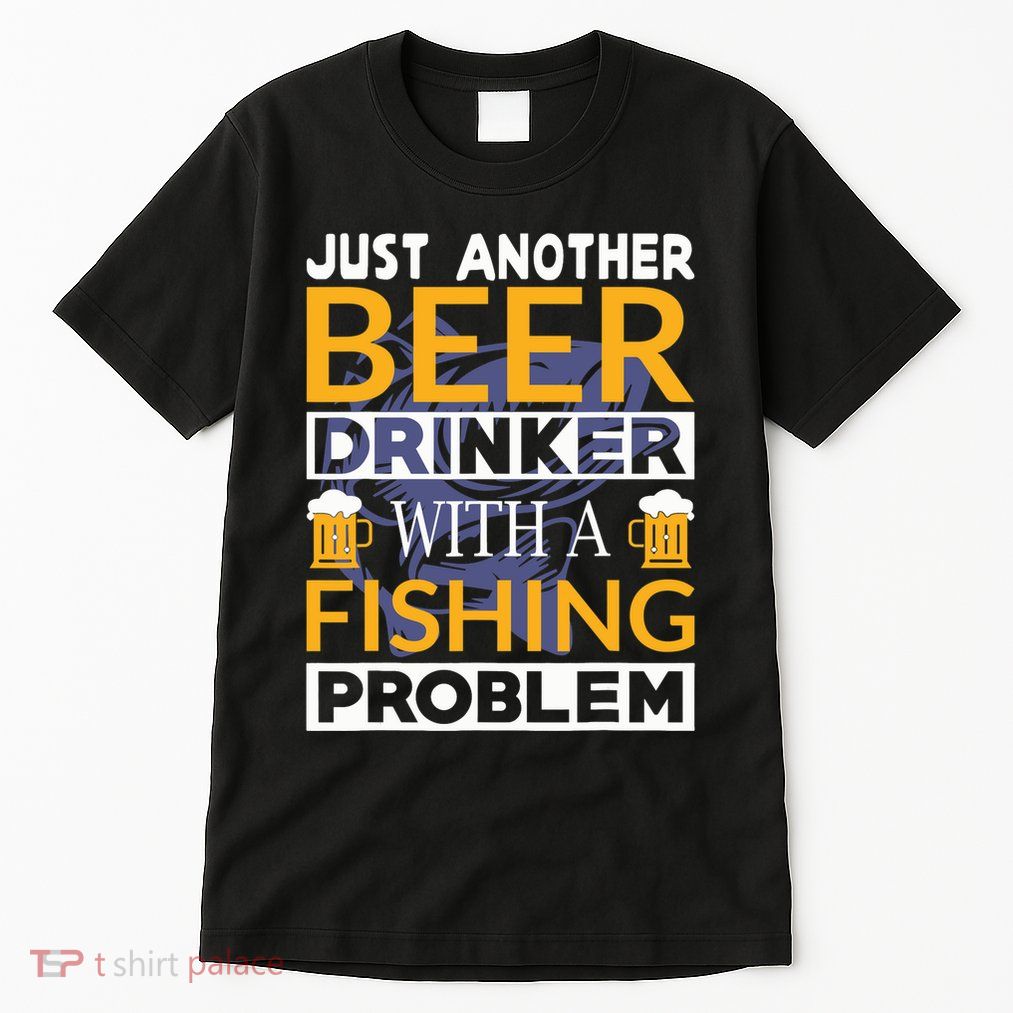 Just Another Beer Drinker With A Fishing Problem Angeln Tall T-Shirt