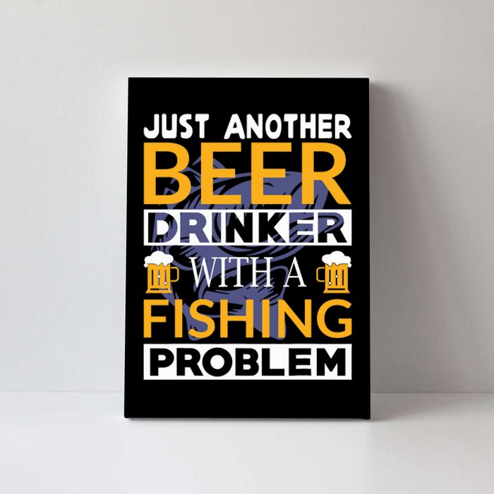 Just Another Beer Drinker With A Fishing Problem Angeln Canvas