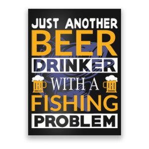 Just Another Beer Drinker With A Fishing Problem Angeln Poster