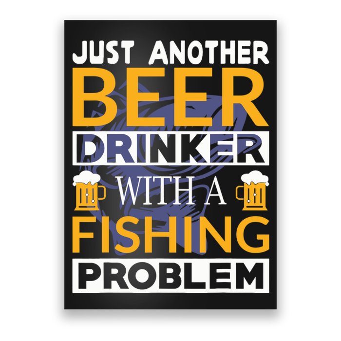 Just Another Beer Drinker With A Fishing Problem Angeln Poster