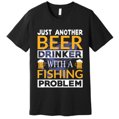 Just Another Beer Drinker With A Fishing Problem Angeln Premium T-Shirt