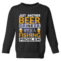 Just Another Beer Drinker With A Fishing Problem Angeln Toddler Sweatshirt