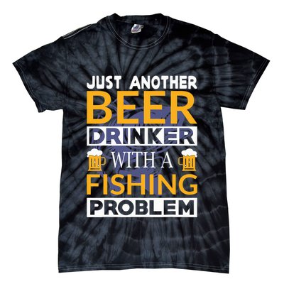 Just Another Beer Drinker With A Fishing Problem Angeln Tie-Dye T-Shirt